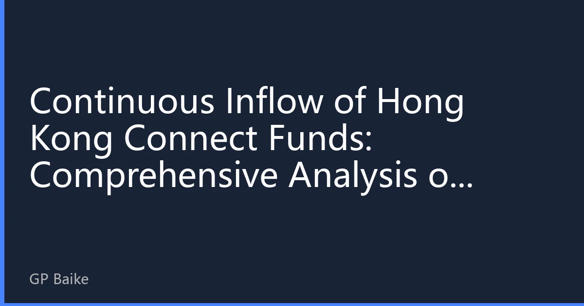 Continuous Inflow of Hong Kong Connect Funds: Comprehensive Analysis of Hong Kong Stock Investment Value in the Second Half of 2026